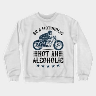 Be a motoholic not an alcoholic T Shirt For Women Men Crewneck Sweatshirt